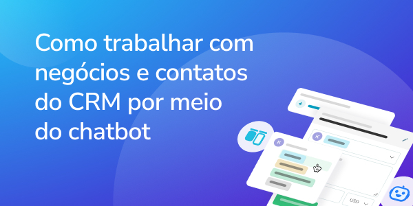 Criar e editar contatos de CRM e negócios no chatbot