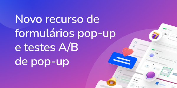 Novo recurso de formulários pop-up e testes A/B de pop-up