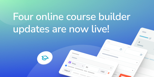 Four online course builder updates