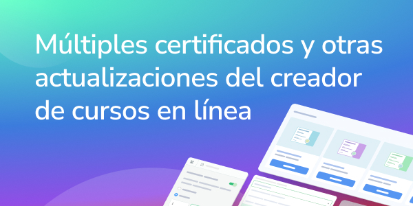 Múltiples certificados y otras actualizaciones del creador de cursos en línea