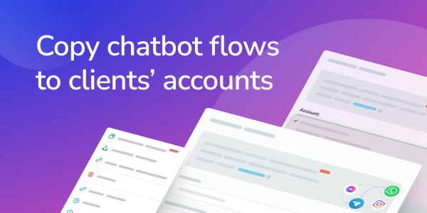 Copy chatbot flows to clients’ accounts