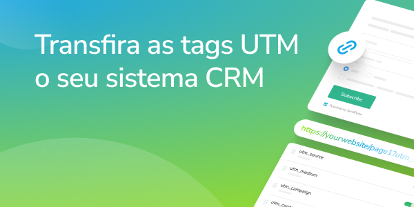 Transfira as tags UTM o seu sistema CRM