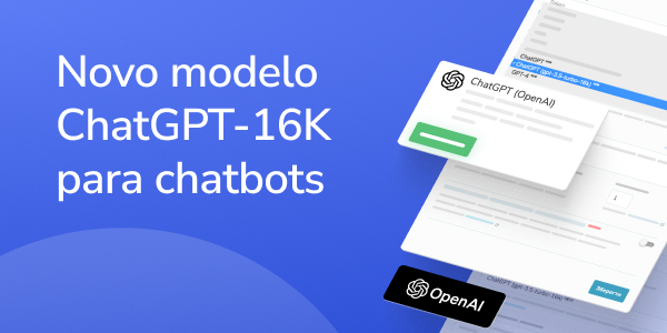 Novo modelo ChatGPT-16K para chatbots