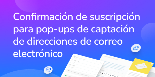 Confirmación de suscripción para pop-ups de captación de direcciones de correo electrónico