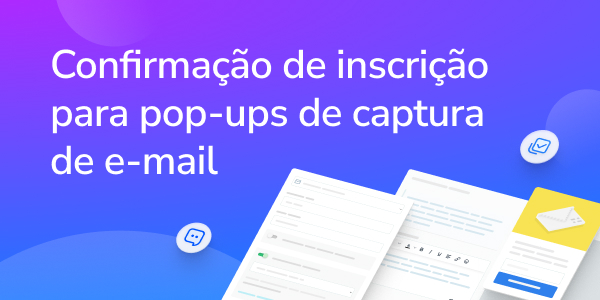 Confirmação de inscrição para pop-ups de captura de e-mail