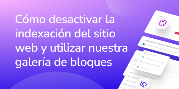 Cómo desactivar la indexación del sitio web y utilizar nuestra galería de bloques
