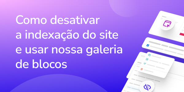Como desativar a indexação do site e usar nossa galeria de blocos