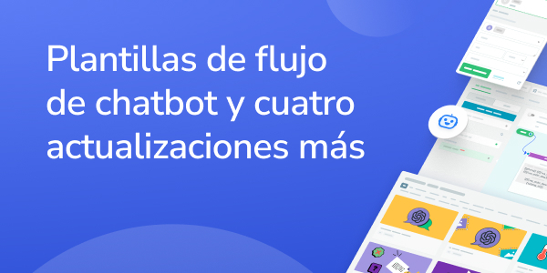 Plantillas de flujo de chatbot y cuatro actualizaciones más