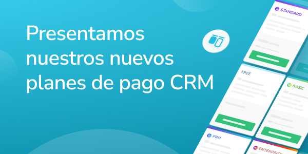 Presentamos nuestros nuevos planes de pago CRM