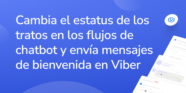 Cambia el estatus de los tratos en los flujos de chatbot y envía mensajes de bienvenida en Viber