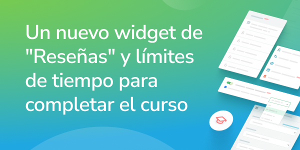 Un nuevo widget de "Reseñas" y límites de tiempo para completar el curso