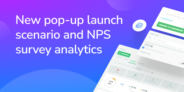 New pop-up launch scenario and NPS survey analytics