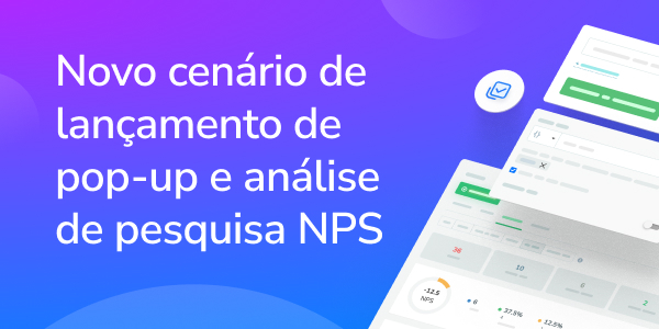 Novo cenário de lançamento de pop-up e análise de pesquisa NPS