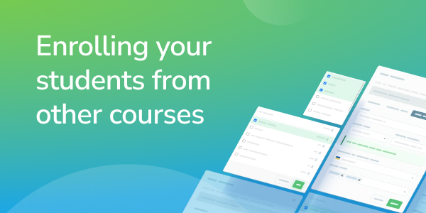 Enrolling your students from other courses