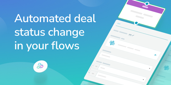 Automated deal status change in your flows