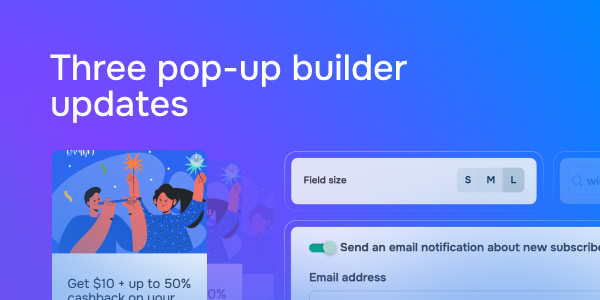Three pop-up builder updates